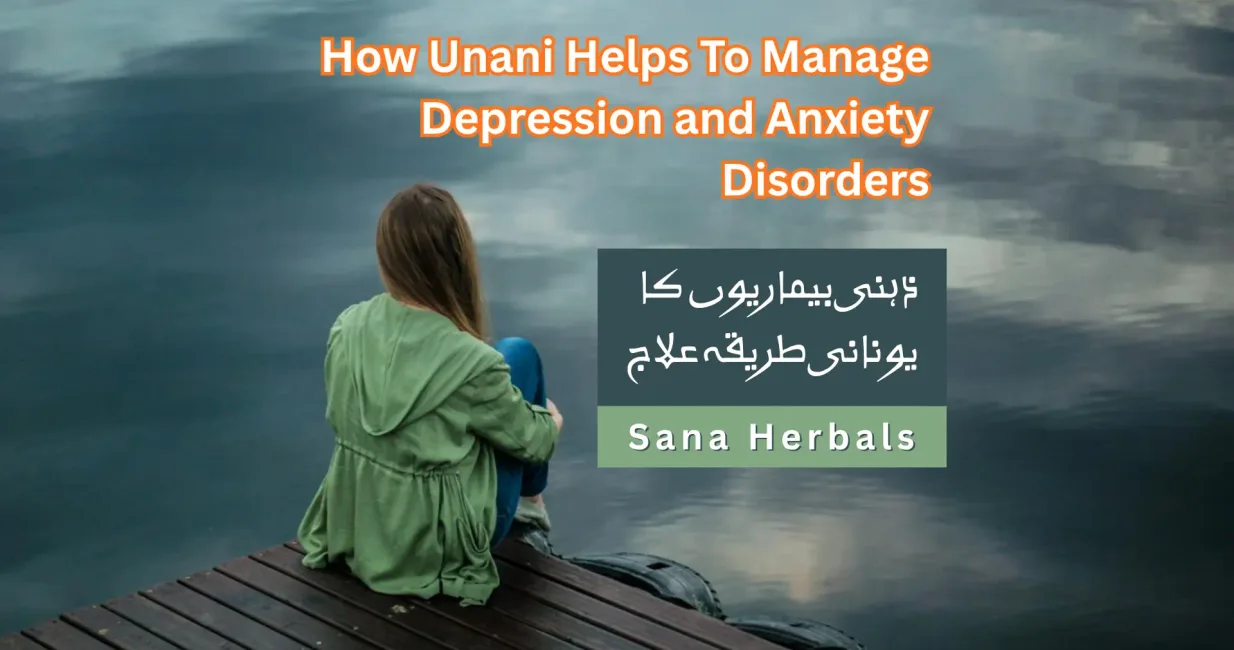 How Unani Helps To Manage Depression and Anxiety Disorders